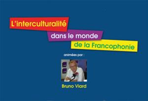 Une journée de réflexion et deux conférences intitulées « l’interculturalité dans le monde de la Francophonie » animées par Prof. Bruno Viard