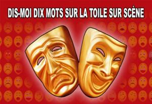  Dis-moi dix mots sur la toile sur scène