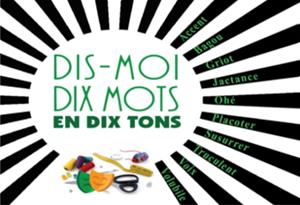 Dis-moi dix mots en dix tons
